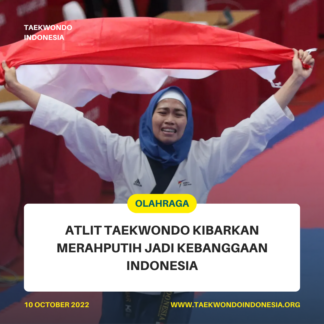 ATLIT TAEKWONDO KIBARKAN MERAH PUTIH JADI KEBANGGAAN INDONESIA  Taekwondo Indonesia Dojang cakraagnisemarang